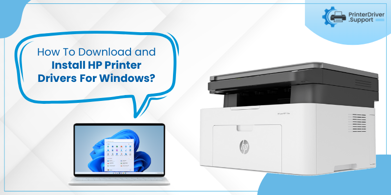How To Download and Install HP Printer Drivers For Windows?